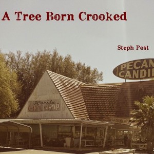 A Tree Born Crooked Steph Post